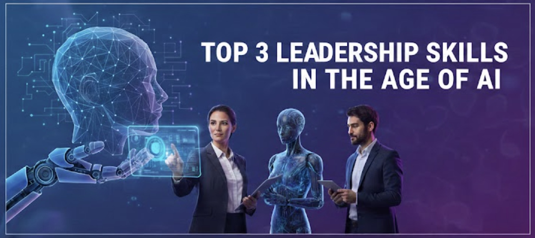 Top 3 Leadership Skills in the Age of AI